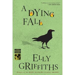 A Dying Fall: A Mystery -- Elly Griffiths